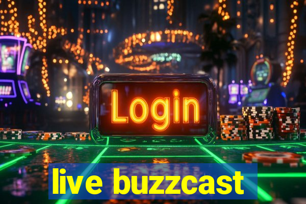 live buzzcast